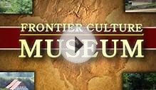 Frontier Culture Museum - Winner Best PSA by Virginia